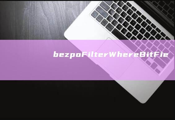 bezpoFilterWhereBitFields-解读滨州-一座充满故事的城市＂